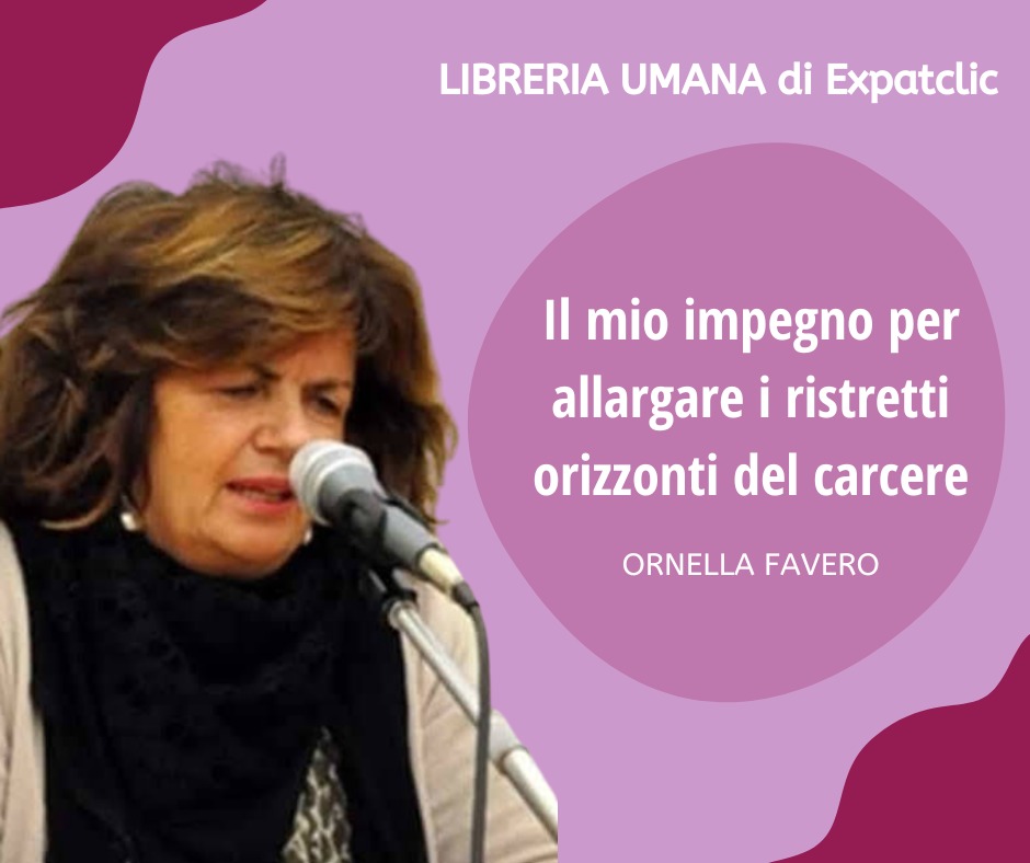 Ornella Favero: Il mio impegno per allargare i ristretti orizzonti del&nbsp;carcere