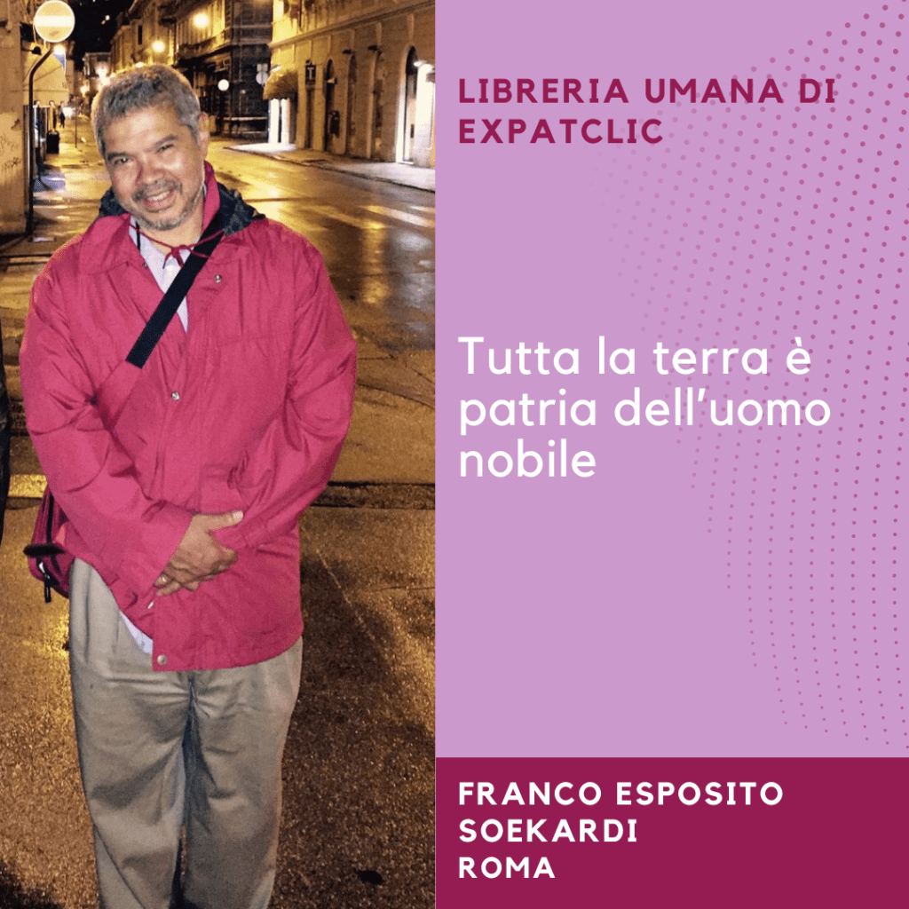 Franco Esposito Soekardi: Tutta la terra è patria dell’uomo&nbsp;nobile