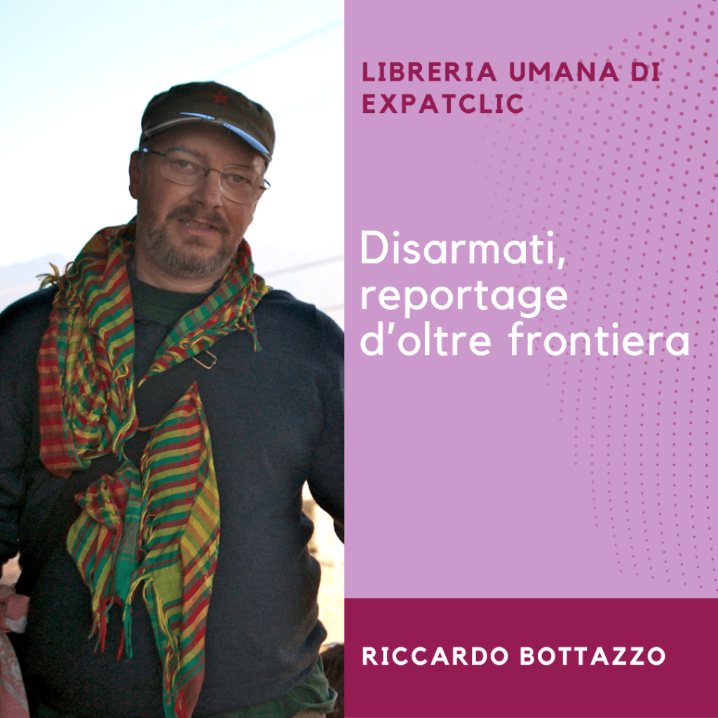 Riccardo Bottazzo: Disarmati, reportage d’oltrefrontiera